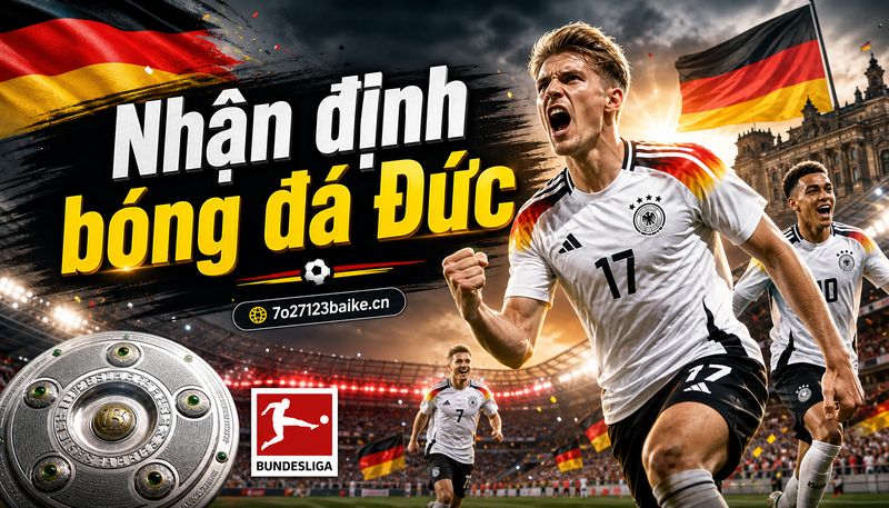 Nhận định bóng đá Đức